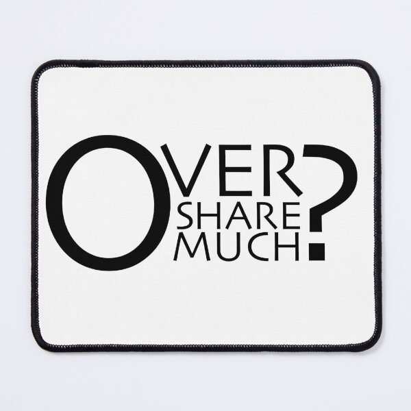 Item preview, Overshare Much? designed and sold by DenAlex.