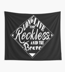 Long live the reckless ad the brave (Inverted) Wall Tapestry