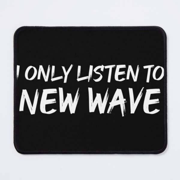Item preview, I Only Listen To New Wave|Perfect Gift designed and sold by danitafea.