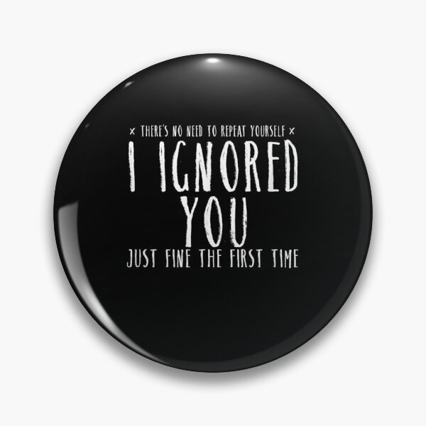 Item preview, Funny Ignored You Fine First Timearcastic Pre designed and sold by DinashiCorne.