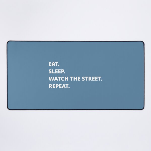 Item preview, EAT SLEEP WATCH THE STREET REPEAT   designed and sold by TimelessTeesG.