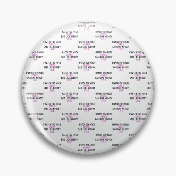 Item preview, I Watch Too Much Corrie Said Like Nobody Ever   designed and sold by TimelessTeesG.