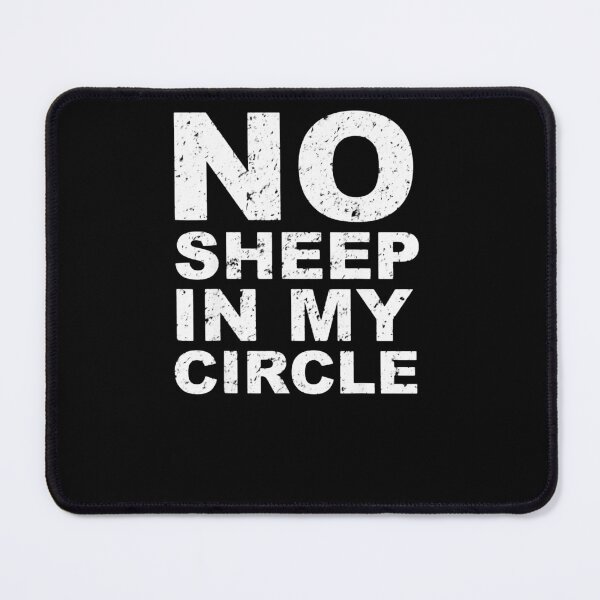 Item preview, No Sheep In My Circle Funny Sarcastic Sheeple Wake Up designed and sold by MOSESSECURITY.