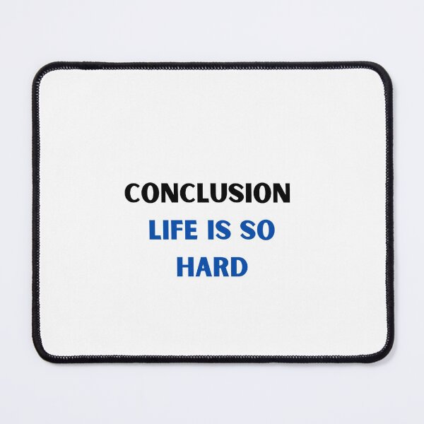 Item preview, Conclusion Life is so Hard designed and sold by Raja Anees ur Rehman.