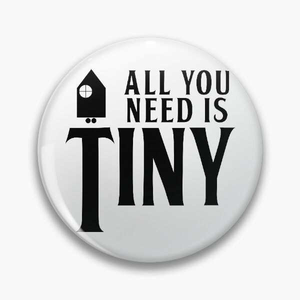 Item preview, All you need is Tiny designed and sold by MyTinyWay.