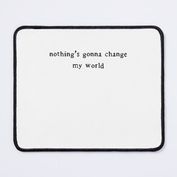 Item preview, nothing's gonna change my world|Perfect Gift|Beatles designed and sold by blancapaulaz.