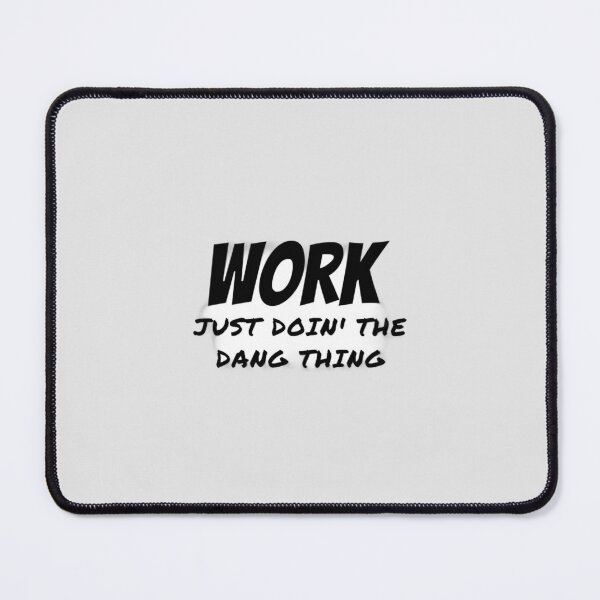 Item preview, Work Just Doin' the Dang Thing designed and sold by AtlanticFossils.