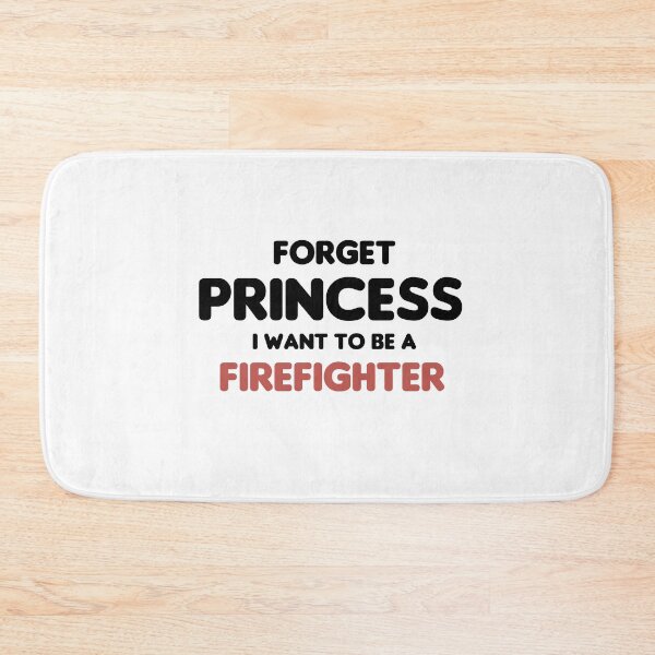 Item preview, Forget Princess I Want To Be A Firefighter designed and sold by imaneless.