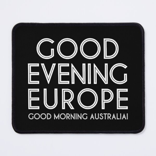 Item preview, Good Evening Europe, Morning Australia designed and sold by lazarusheart.
