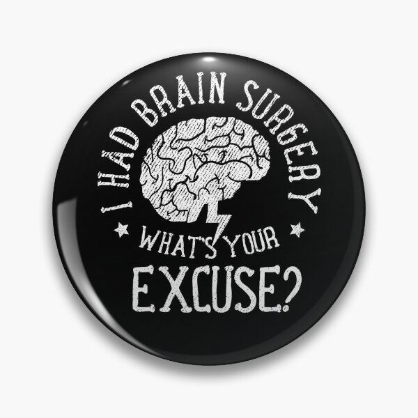 Item preview, I Had Brain Surgery - What's Your Excuse designed and sold by dreshirts.