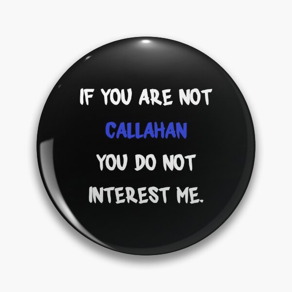 Item preview, If you are not - Callahan designed and sold by 2Girls1Shirt.
