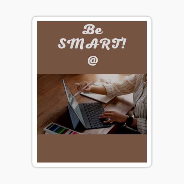 "BE SMART" Sticker for Sale by AYaTch | Redbubble
