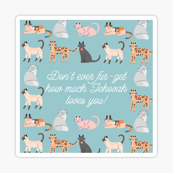 Item preview, Don't Ever Fur-get How Much Jehovah Loves You! (Cats) designed and sold by Paper Bee Gift Shop.