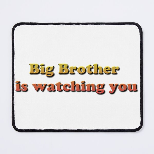 Big Brother Is Watching You Mouse Pad