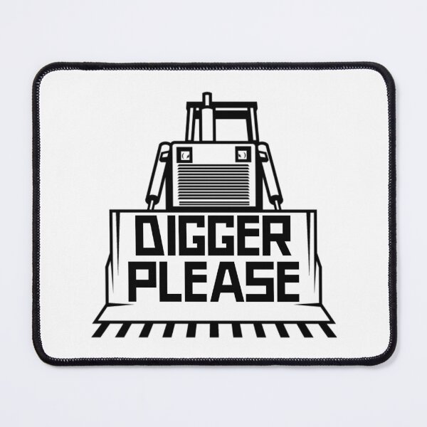 Item preview, Digger Please designed and sold by LKDesigns24.