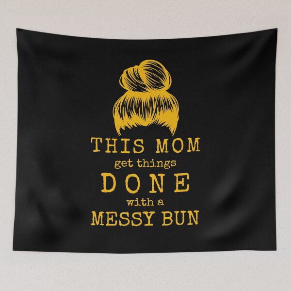 Item preview, THIS MOM get things DONE with a MESSY BUN designed and sold by CoffeewithAnh.