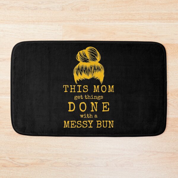 Item preview, THIS MOM get things DONE with a MESSY BUN designed and sold by CoffeewithAnh.