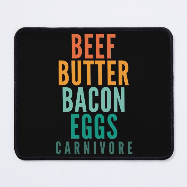 Item preview, Beef - Butter - Bacon - Eggs Carnivore designed and sold by PeachesMommy.