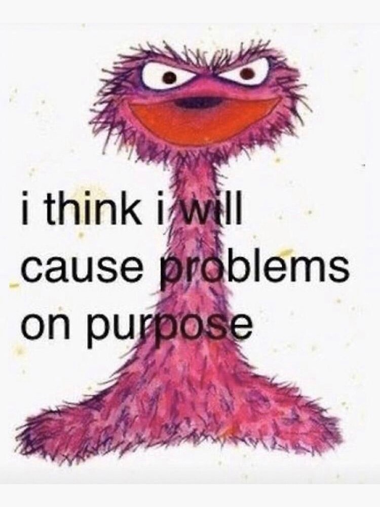 I think I will cause problems on purpose&quot; Sticker for Sale by 