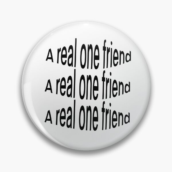 Item preview, A real one friend phrase designed and sold by ernesleon321.
