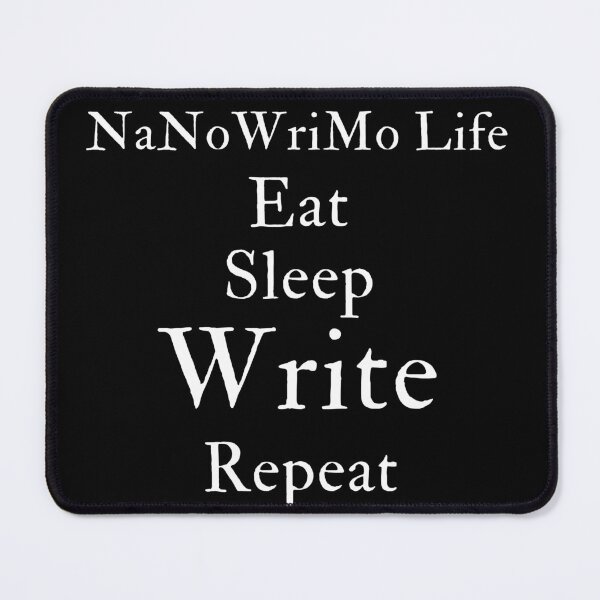Item preview, NaNoWriMo Life - Eat Sleep Write Repeat designed and sold by TheKnightWriter.
