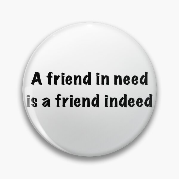 Item preview, A friend in need is a friend indeed designed and sold by ernesleon321.