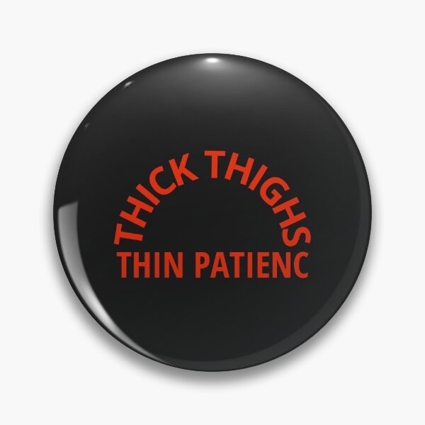 Item preview, Thick Thighs Thin Patience designed and sold by MohitJain1109.