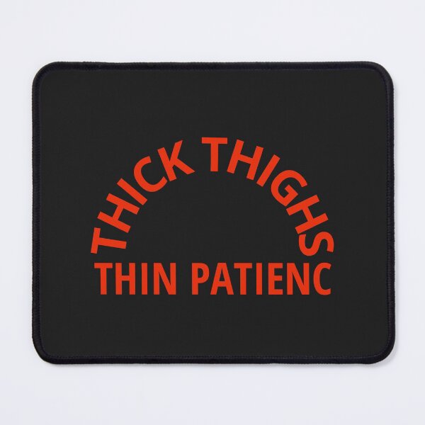 Item preview, Thick Thighs Thin Patience designed and sold by MohitJain1109.