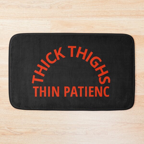 Item preview, Thick Thighs Thin Patience designed and sold by MohitJain1109.