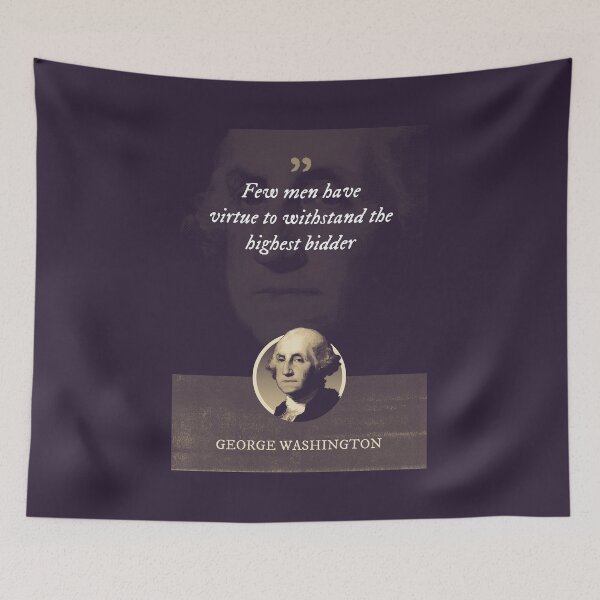 Item preview, George Washington - Few men have virtue to withstand the highest bidder designed and sold by Syahrasi.