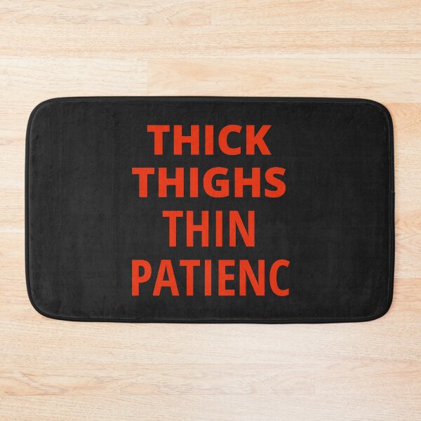 Item preview, Thick Thighs Thin Patience designed and sold by MohitJain1109.