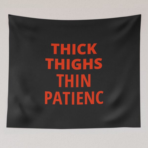 Item preview, Thick Thighs Thin Patience designed and sold by MohitJain1109.