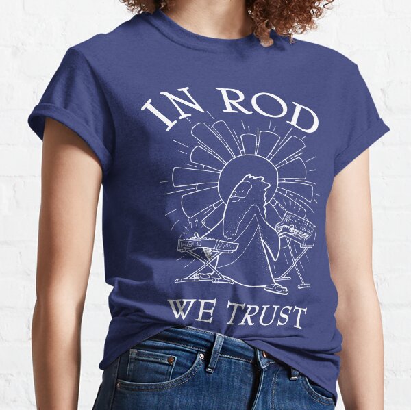 Rodney Cromwell 'In Rod We Trust' White Text Classic T-Shirt