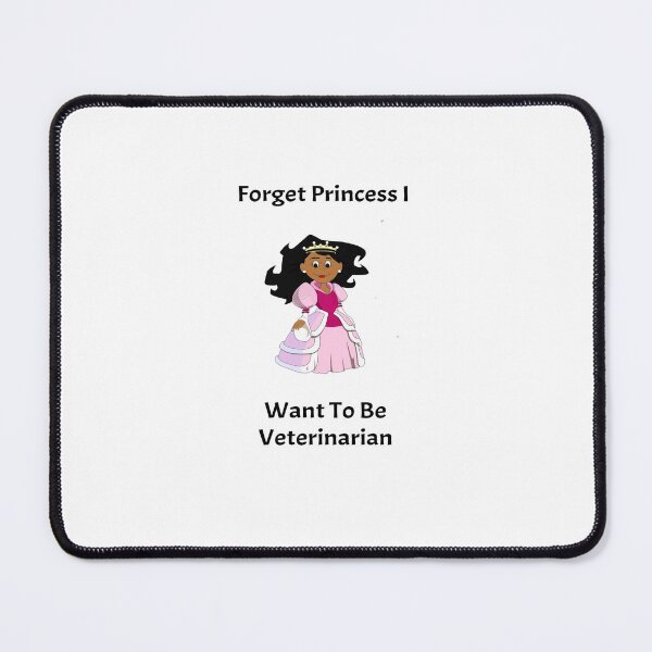 Item preview, Forget Princess I Want To Be Veterinarian , Funny Saying , Funny Quotes designed and sold by Soukainadesign.