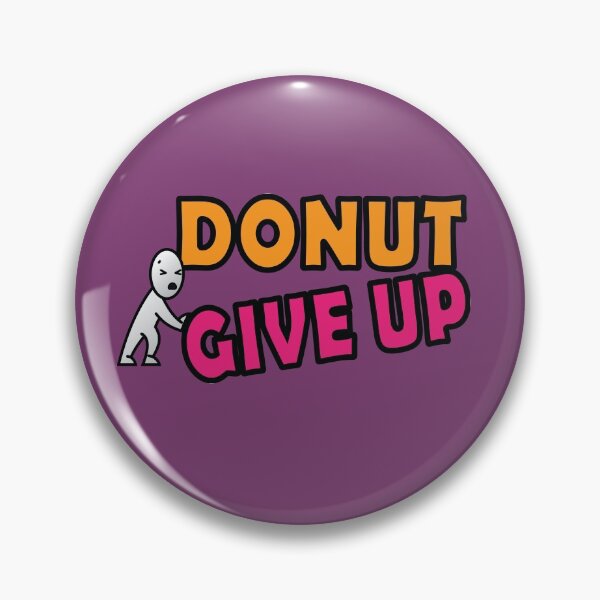 Item preview, Donut give up word pun designed and sold by Donutlovers.