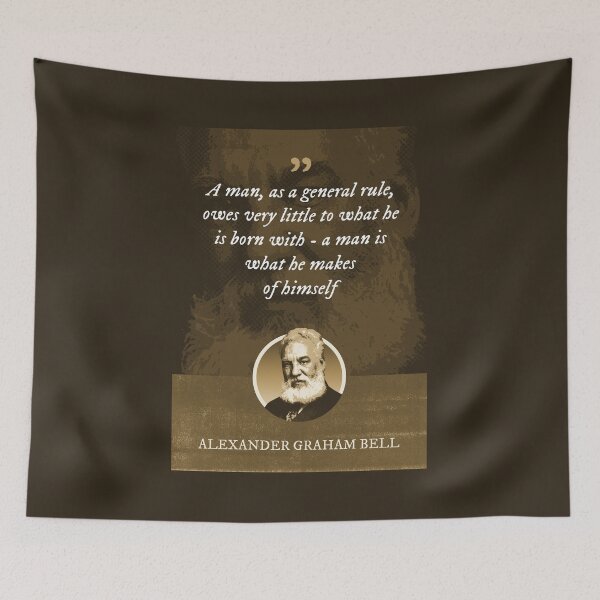 Item preview, Alexander Graham Bell - A man, as a general rule, owes very little to what he is born with - a man is what he makes of himself designed and sold by Syahrasi.