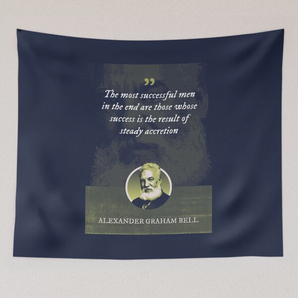 Item preview, Alexander Graham Bell - The most successful men in the end are those whose success is the result of steady accretion designed and sold by Syahrasi.