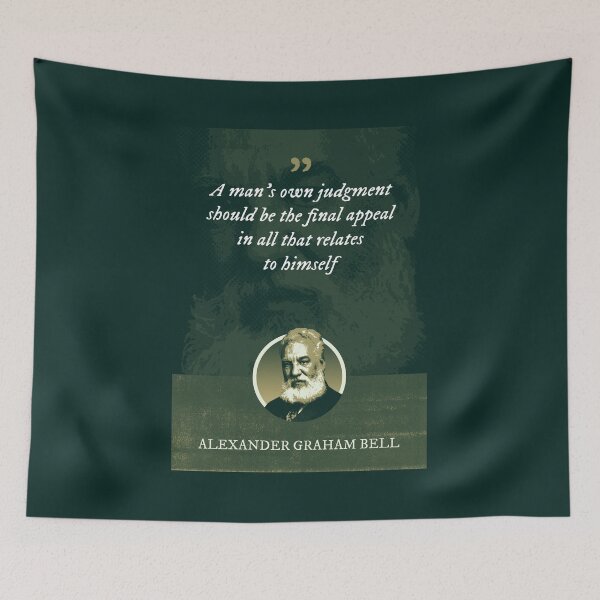 Item preview, Alexander Graham Bell - A man's own judgment should be the final appeal in all that relates to himself designed and sold by Syahrasi.