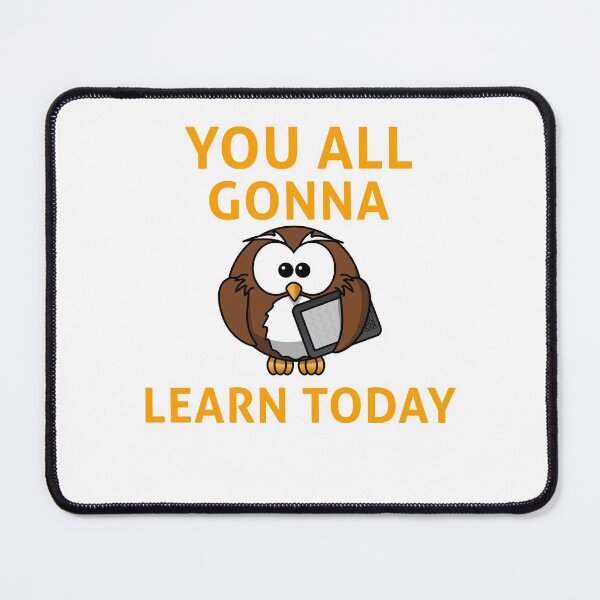 Item preview, You All Gonna Learn Today-Owl-Learning designed and sold by Smartshirts1.