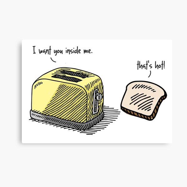 "Funny Toaster Innuendo I Want You Inside Me" Canvas Print by funnyclan Redbubble