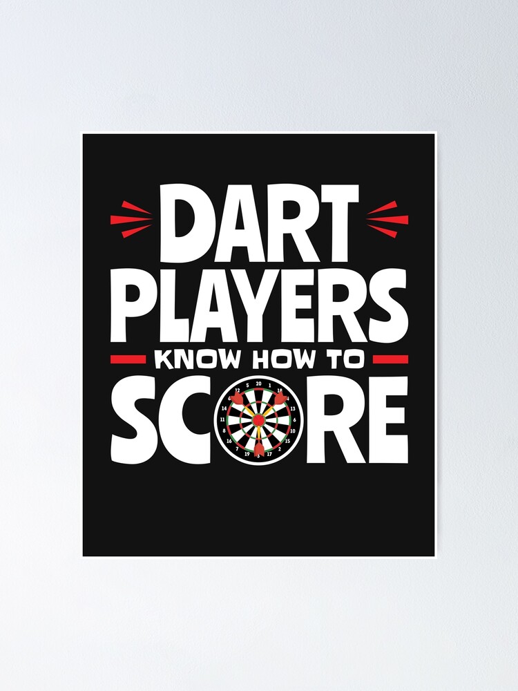 "Dart Players Know How to Score Throwing Darts" Poster for Sale by