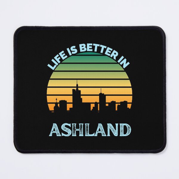 Item preview, Life Is Better In Ashland - Ashland Skyline - Ashland Skyline City Travel & Adventure Lover designed and sold by ExploreTheStore.