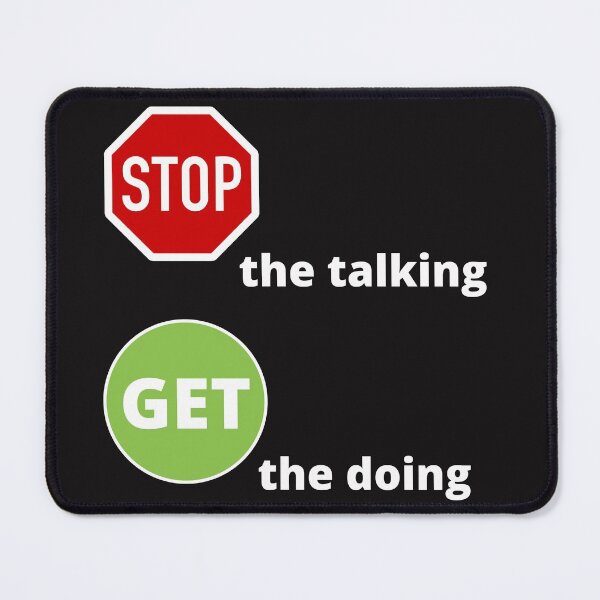 Item preview, stop the talking, get the doing to inspire to motivate designed and sold by oilycake.