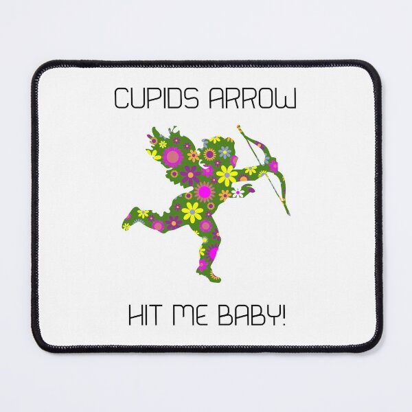 Item preview, Cupids Arrow Hit Me Baby! designed and sold by Bennymp.