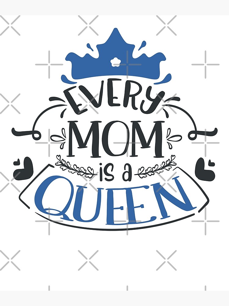 every-mom-is-a-queen-poster-by-fox1999-design-redbubble