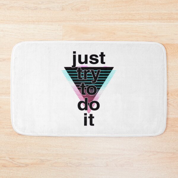 Item preview, JUST TRY TO DO IT   designed and sold by CharmbyMA.