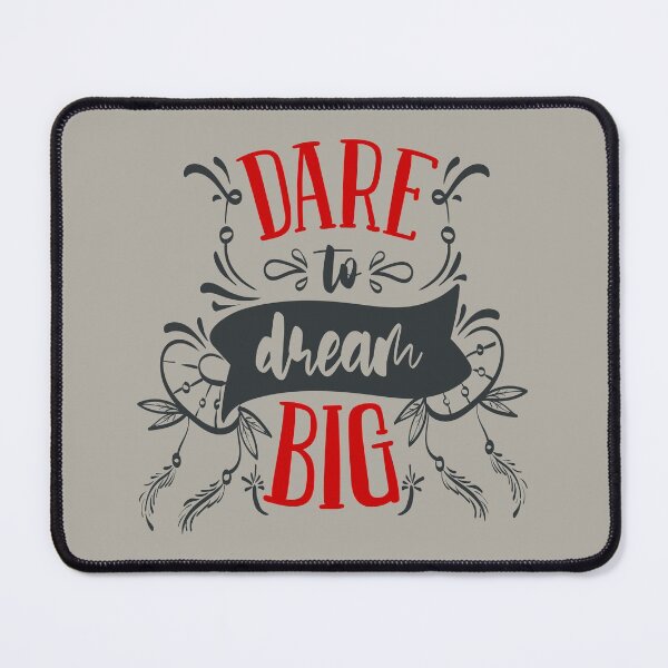 Dare to Dream Big Mouse Pad