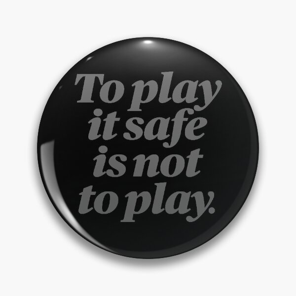 Item preview, To play it safe is not to play. v.6 designed and sold by x1brett.