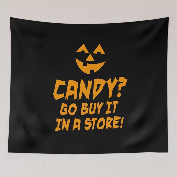 Item preview, Candy? Go buy it in a store! Sarcastic Halloween designed and sold by LaundryFactory.