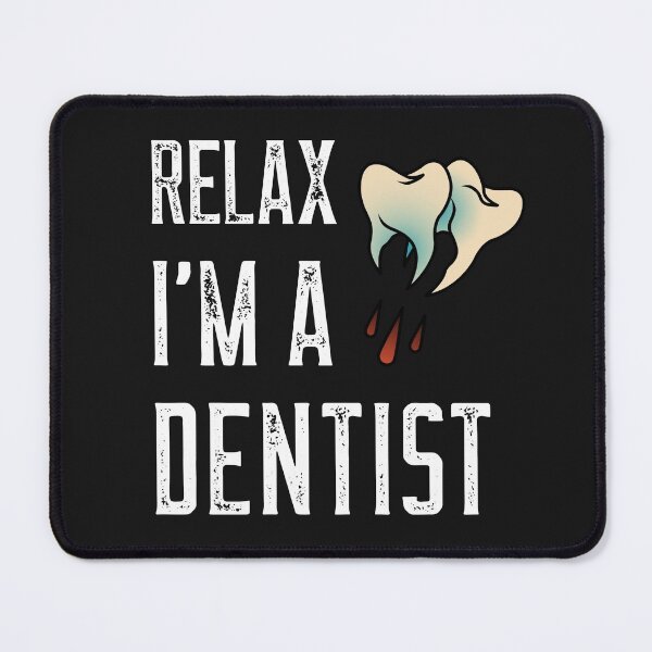 Item preview, Relax I'm a Dentist designed and sold by Koutous.